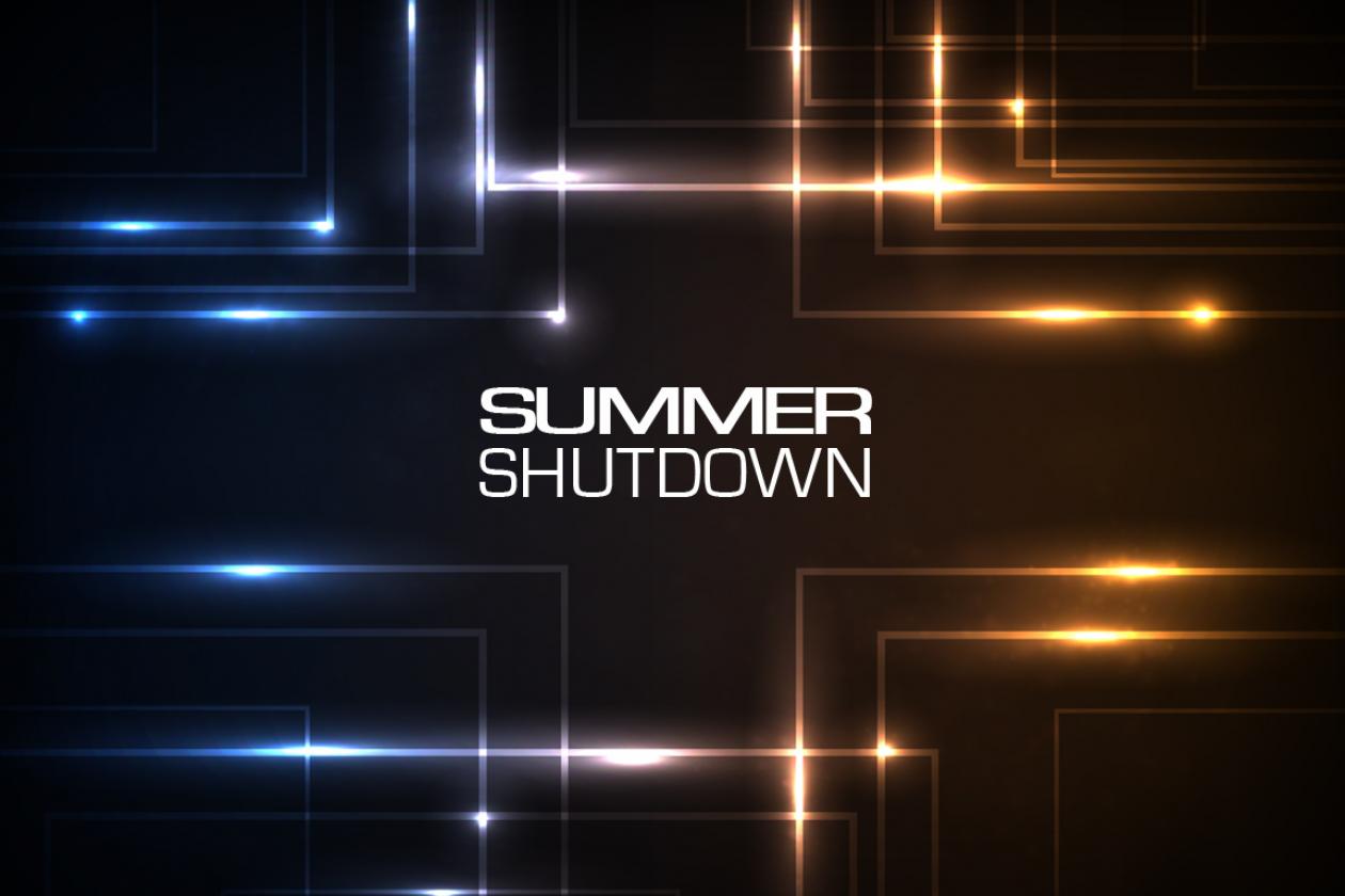 Summer shutdown